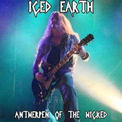 Iced Earth : Antwerpen of the Wicked